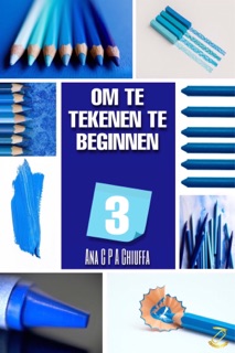 OM TE BEGINNEN MET TEKENEN 3 by Ana C P A Chiuffa