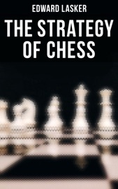 The Strategy of Chess - Edward Lasker