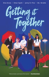 Getting It Together - Sina Grace, Omar Spahi, Jenny D. Fine & Mx. Struble