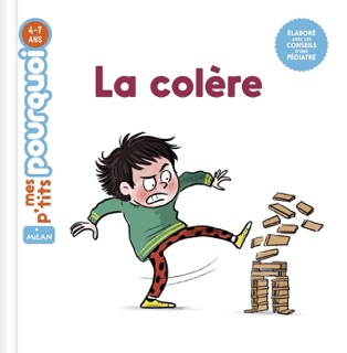 MES P'T**S POURQUOI - La Colère - Dès 4 ans by Camille Laurans & Isabelle Maroger