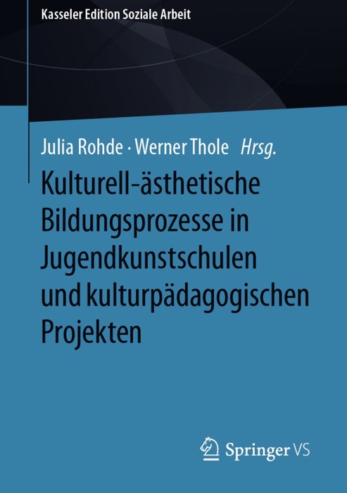 Kulturell-ästhetische Bildungsprozesse in Jugendkunstschulen und kulturpädagogischen Projekten