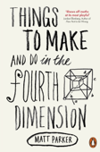 Things to Make and Do in the Fourth Dimension - Matt Parker