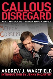 Callous Disregard - Andrew J. Wakefield & Jenny McCarthy