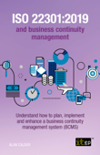 ISO 22301:2019 and business continuity management – Understand how to plan, implement and enhance a business continuity management system (BCMS) - Alan Calder
