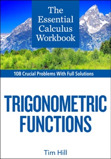 The Essential Calculus Workbook: Trigonometric Functions by Tim Hill