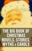 Book The Big Book of Christmas Novels, Stories, Myths & Carols