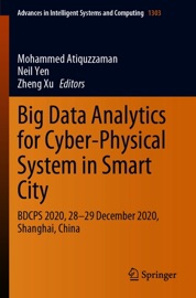 Big Data Analytics for Cyber-Physical System in Smart City - Mohammed Atiquzzaman, Neil Yen & Zheng Xu