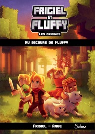 Frigiel et Fluffy les origines - Tome 2 Au secours de Fluffy - Ange & Frigiel