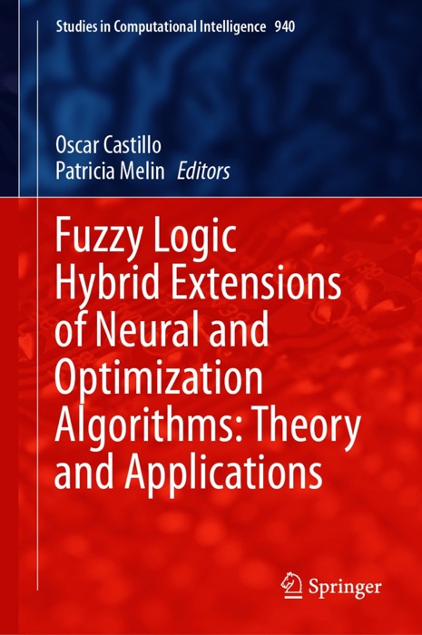 Fuzzy Logic Hybrid Extensions of Neural and Optimization Algorithms: Theory and Applications