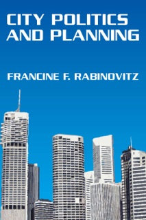 City Politics and Planning by Irving Horowitz & Francine Rabinovitz