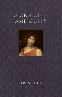 Giorgione’s Ambiguity by Tom Nichols