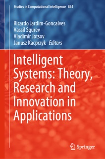 Intelligent Systems: Theory, Research and Innovation in Applications by Ricardo Jardim-Gonçalves, Vassil Sgurev, Vladimir Jotsov & Janusz Kacprzyk