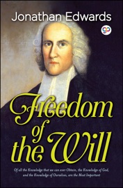 Freedom of the Will - Jonathan Edwards & GP Editors