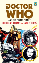 Doctor Who and The Pirate Planet (target collection) - Douglas Adams & James Goss