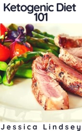 Ketogenic Diet 101 - Jessica Lindsey