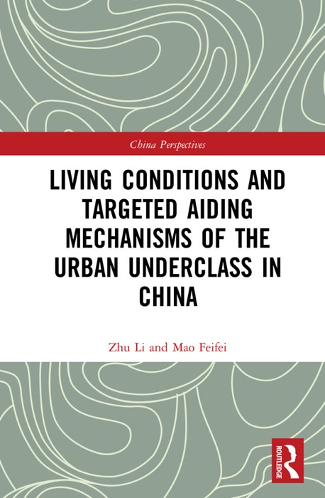 Living Conditions and Targeted Aiding Mechanisms of the Urban Underclass in China