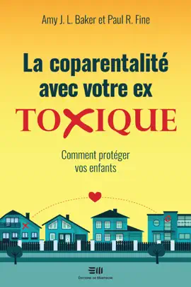 La coparentalité avec votre ex toxique