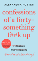 Alexandra Potter - Confessions of a Forty-Something F**k Up artwork