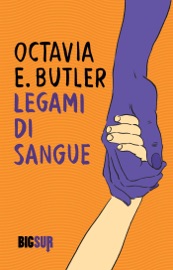 Legami di sangue - Octavia E. Butler