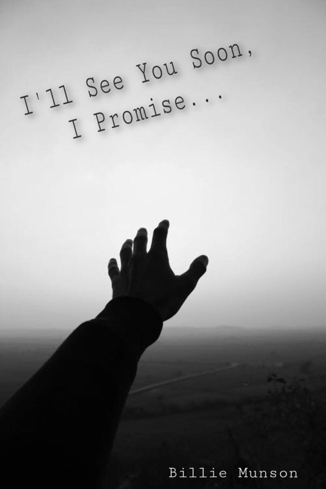 I’ll See You Soon, I Promise...