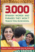 3,000 Spanish Words and Phrases They Won't Teach You in School - Eleanor Hamer & Fernando Diez de Urdanivia