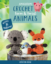 Amigurumi Crochet: Farm and Forest Animals - Kristen Rask Cover Art