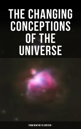 Read: The Changing Conceptions of the Universe Book - From Newton to Einstein -