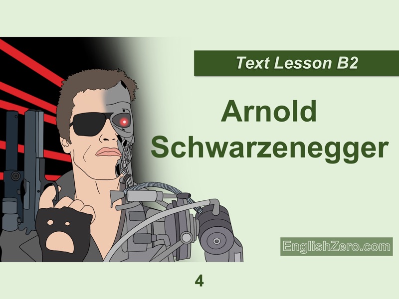 Arnold Schwarzenegger English Text Lesson 4 (B2 Level)