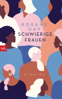 Schwierige Frauen by Roxane Gay