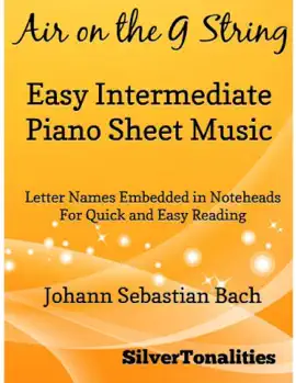 Air on the G String Easy Intermediate Piano Sheet Music – Letter Names Embedded Noteheads for Quick and Easy Reading Johann Sebastian Bach