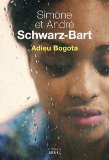 Adieu Bogota by André Schwarz-Bart & Simone Schwarz-Bart