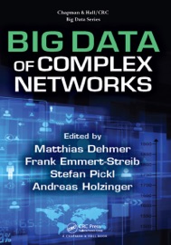 Big Data of Complex Networks - Matthias Dehmer, Frank Emmert-Streib, Stefan Pickl & Andreas Holzinger