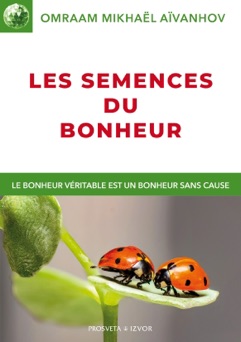 Les semences du bonheur - Omraam Mikhaël Aïvanhov