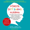 Förstå ditt barns hjärna - Daniel J. Siegel & Tina Payne Bryson