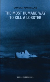 The Most Humane Way to Kill A Lobster by Duncan MacMillan