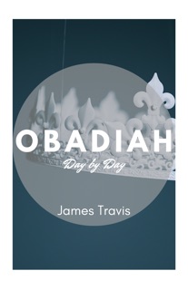 Obadiah: Day by Day by James Travis
