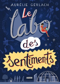 Le labo des sentiments - Aurélie Gerlach