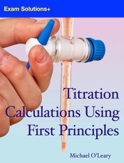 Titration Calculations Using First Principles by Michael O'Leary
