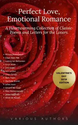 Read: Perfect Love, Emotional Romance: A Heartwarming Collection of 100 Classic Poems and Letters for the Lovers (Valentine's Day Book 2019 Edition)