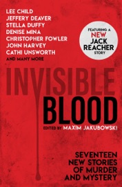 Invisible Blood - Maxim Jakubowski, Lee Child, Jeffery Deaver, Mary Hoffman & Christopher Fowler