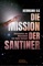 DIE MISSION DER SANTINER - Hermann Ilg