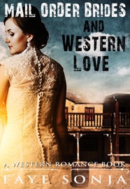 Mail Order Brides and Western Love (A Western Romance Book) - Faye Sonja