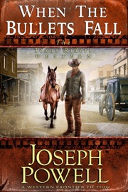 When the Bullets Fall (The Texas Riders Western #5) (A Western Frontier Fiction) - Joseph Powell