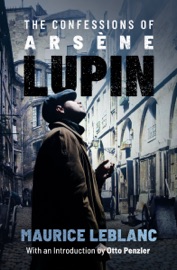 The Confessions of Arsène Lupin - Maurice Leblanc