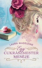Egy cukrászmester meséje - Laura Madeleine