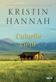 Culorile vieții - Kristin Hannah