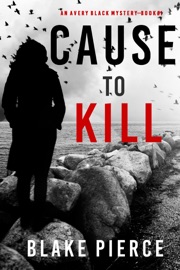 Cause to Kill (An Avery Black Mystery—Book 1) - Blake Pierce
