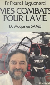 Mes combats pour la vie - Pierre Huguenard