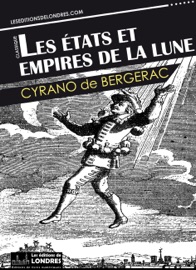 Les États et Empires de la lune - Cyrano de Bergerac