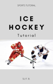 Ice Hockey Tutorial - SU F. B.